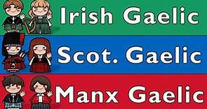 GOIDELIC: IRISH, SCOTTISH GAELIC, & MANX