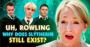 Uh, Rowling Why Does Slytherin Still Exist?