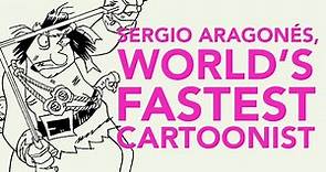 Sergio Aragonés, THE WORLD'S FASTEST CARTOONIST