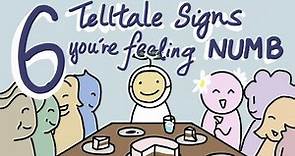 6 Telltale Signs You're Feeling Numb