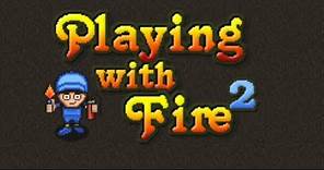 Playing with Fire 2 Full Gameplay Walkthrough