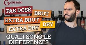 Quali sono le differenze tra pas dosé, brut, extrabrut brut, dry ed extra dry?