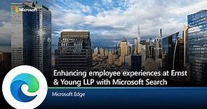 Enhancing employee experiences at Ernst & Young LLP with Microsoft Search