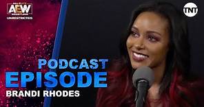 Brandi Rhodes | AEW Unrestricted Podcast
