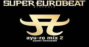 浜崎あゆみ-SUPER EUROBEAT presents ayu-ro mix 2 濱崎步超經典的混音專輯