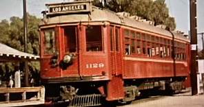 PACIFIC ELECTRIC R.R. & L.A. RAILWAY in 1940 Color Movie Films