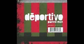 Déportivo - Parmi Eux (Full Album)