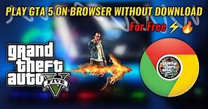How To Play GTA 5 On Any Browser Without Downloading | Play Gta 5 On Browser Without Download 2022
