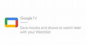 Save movies and shows to watch later with your Watchlist | Google TV