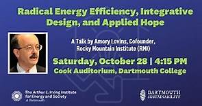 Radical Energy Efficiency, Integrative Design and Applied Hope, a talk by Amory Lovins