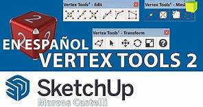 Sketchup 2021 - Vertex Tools 2 de Thom Thom explicado en español