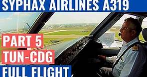 SYPHAX AIRLINES A319 | PART 5 | TUN-CDG | FS104 | COCKPIT VIDEO | FLIGHTDECK ACTION