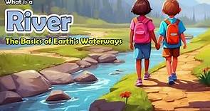 What Is A River ? Definition of River | The Basics Of Earth's Waterways #river #geographyforkids