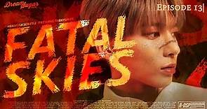Fatal Skies ⌑ || Episode 13 || +×+ || [ TXT Kang Taehyun FF. ]