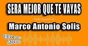 Marco Antonio Solis - Sera Mejor Que Te Vayas (Versión Karaoke)
