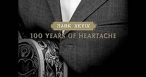 MARK NEVIN - 100 Years of Heartache