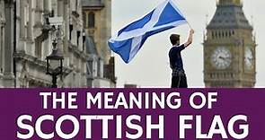 Meaning of the Scottish Flag (Saltire) – Quick Facts about Scotland