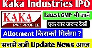 kaka Industries IPO Allotment Status 🔴 Kaka Industries IPO gmp today 🔴 Kaka ipo review 🔴 kaka ipo