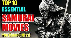 10 Essential Samurai Movies That Must Be On Your Watch-List