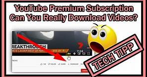 YouTube Premium Subscription Membership - Can I Really Download Videos To My Phone Or PC?