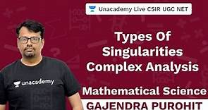 Complex Analysis Types Of Singularities|Mathematical Science|Unacademy CSIR UGC NET|Gajendra Purohit