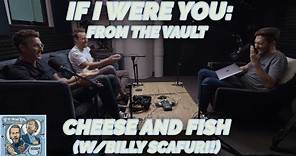 Cheese and Fish (w/Billy Scafuri!) - If I Were You - Bonus (2019)