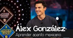 Álex González tuvo que aprender el acento mexicano - El Hormiguero