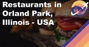 Restaurants in Orland Park, Illinois - USA