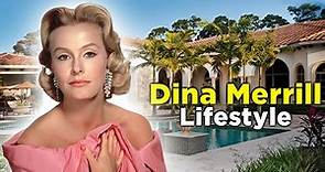 Dina Merrill Net worth, Lifestyle, Death, Family, Movies, Biography