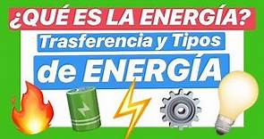 ▶ ¿QUÉ ES LA ENERGÍA? ♻ TRANSFERENCIA Y TIPOS DE ENERGÍA #002