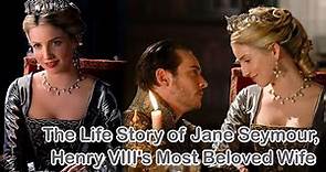 The Life Story of Jane Seymour, Henry VIII's Most Beloved Wife