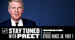 Cyrus Vance Jr. on Stay Tuned with Preet