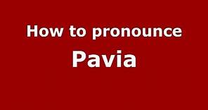 How to pronounce Pavia (Italian/Italy) - PronounceNames.com
