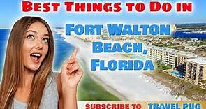 Best Things To Do in Fort Walton Beach, Florida