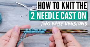 How to cast on knitting with two needles - 2 different versions for beginners and advanced knitters