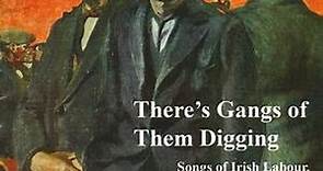 Frank Harte, Donal Lunny - There's Gangs Of Them Digging: Songs Of Irish Labour