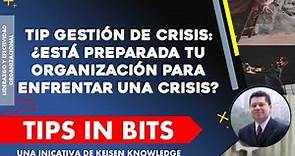 Tip Gestión de Crisis: ¿Está preparada tu organización para enfrentar una crisis?