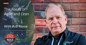 KEYNOTE - Bob Payne - The Roots of Agile and Lean