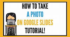 How to Take a Photo on Google Slides Tutorial