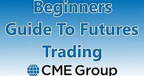 Beginners Guide to Futures Trading (CME Markets)