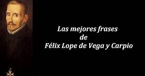 Frases célebres de Félix Lope de Vega y Carpio