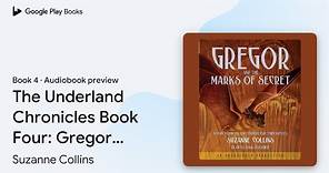 The Underland Chronicles Book Four: Gregor and… by Suzanne Collins · Audiobook preview