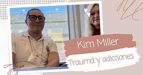 Trauma, Adicción y Pareja: Entrevista Kim Miller:
