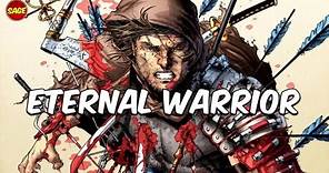 Who is Valiant Comics' Eternal Warrior? There's, LITERALLY, No Stopping Him.