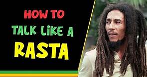 How to Speak like a Rasta Man: Top 10 Rastafarian and Phrases