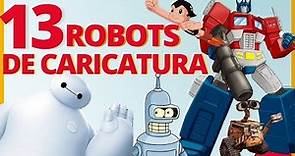 ROBOTS ANIMADOS: 13 robots de CARICATURAS y Películas Animadas 🤖