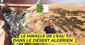 Algérie : le miracle de l'eau dans le désert algérien avec la foggora - Un Monde à part