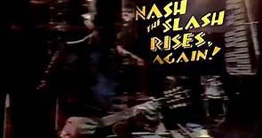 Nash the Slash rises again! (HD)