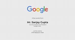 Mr Sanjay Gupta - Country Head & Vice President | Google India visits IITMRP