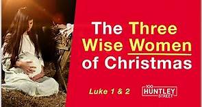 The 3 Wise Women of Christmas - Mary, Elizabeth & the Prophetess Anna